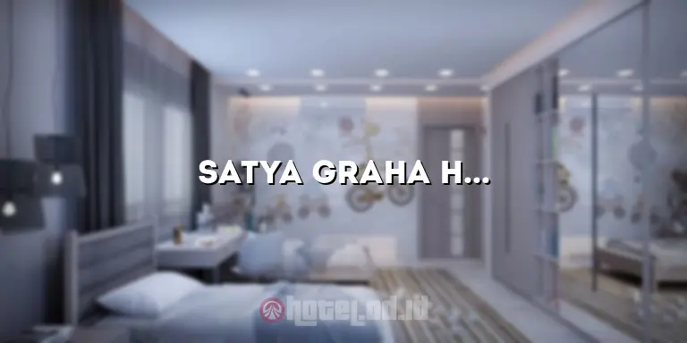 Satya Graha Hotel: Penginapan Mewah di Tengah Kota