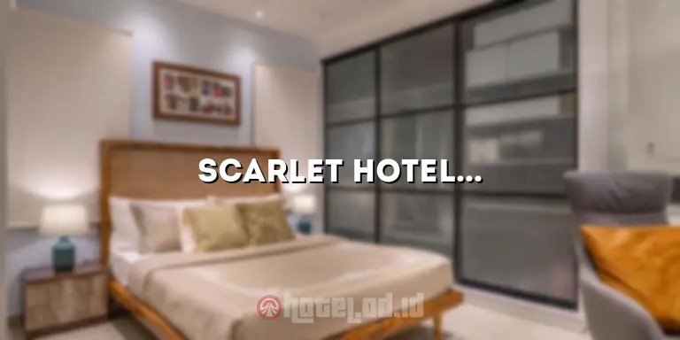 Scarlet Hotel Bandung: Penginapan Mewah di Tengah Kota