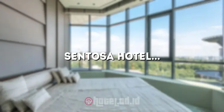 Sentosa Hotel Bekasi: Penginapan Mewah di Tengah Kota