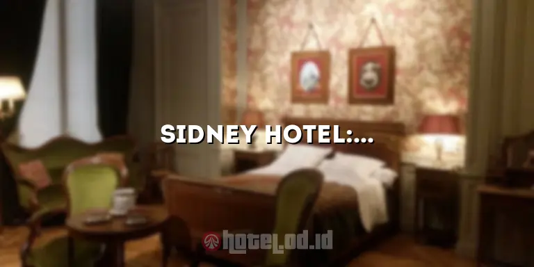 Sidney Hotel: Tempat Penginapan Terbaik untuk Memanjakan Diri Anda