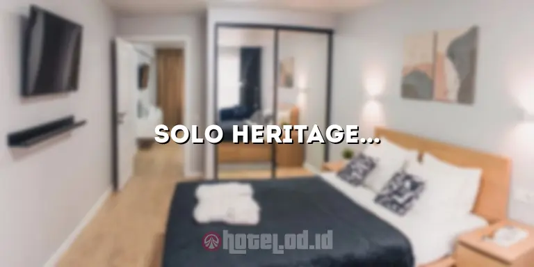 Solo Heritage Hotel: Mengungkap Pesona Hotel Bersejarah di Solo
