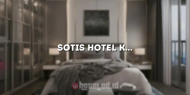 Sotis Hotel Kemang: Penginapan Mewah di Tengah Keramaian Kemang