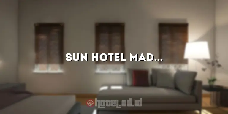 Sun Hotel Madiun: Pesona Menginap yang Tidak Terlupakan