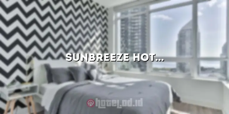 Sunbreeze Hotel Jakarta: Penginapan Terbaik di Ibukota yang Menawarkan Kenyamanan dan Kemewahan