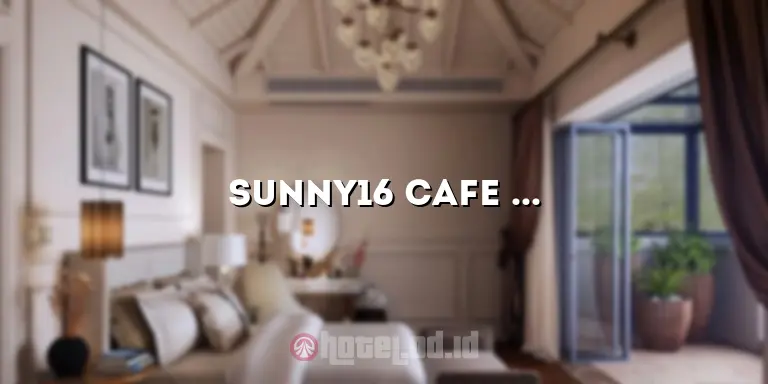 Sunny16 Cafe Fontana Hotel: Pesona Hotel Mewah dengan Nuansa Cafe yang Menawan