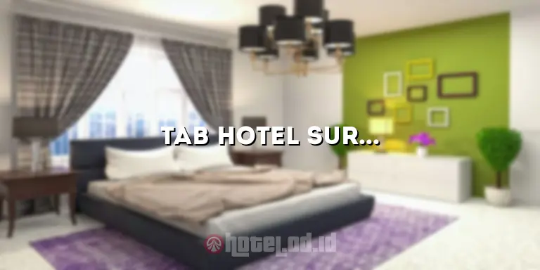 Tab Hotel Surabaya: Penginapan Mewah dengan Fasilitas Terbaik
