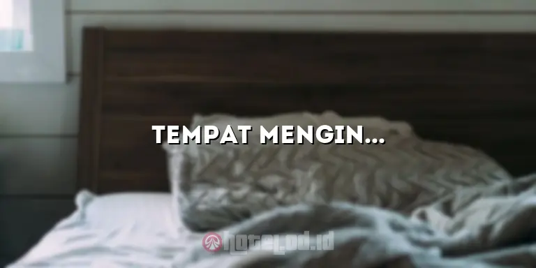 Tempat Menginap Nyaman di Hotel di Thamrin untuk Liburan Anda