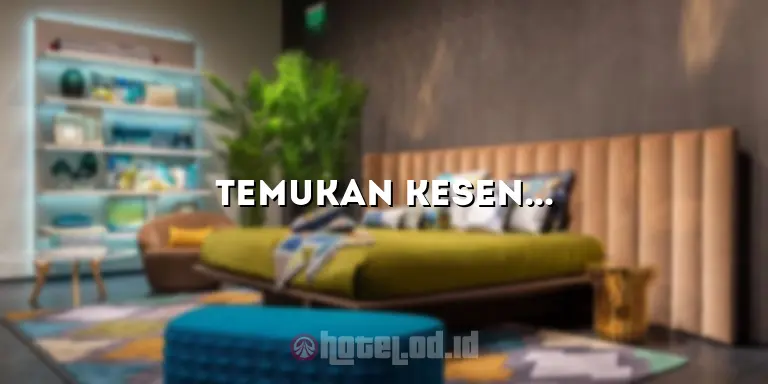 Temukan Kesenangan yang Abadi di Hotel Bintang 4 di Malioboro