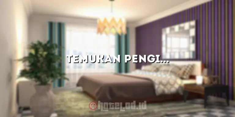 Temukan Penginapan Terbaik di Jakarta: Pilihan Tak Terbantahkan