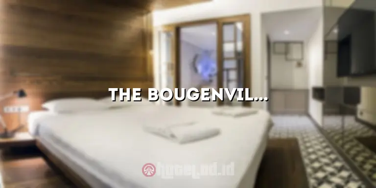 The Bougenvile Hotel Bandung: Tempat Tepat untuk Liburan Anda