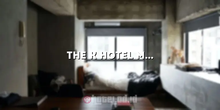 The K Hotel Medan: Mengungkap Keindahan dan Kemewahan Penginapan yang Mengagumkan