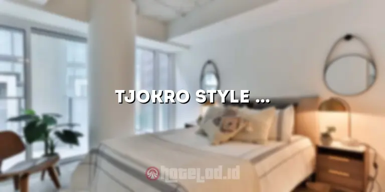 Tjokro Style Hotel Yogyakarta: Menginap dengan Gaya dan Kenyamanan
