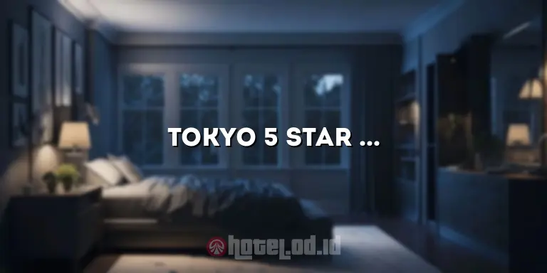 Tokyo 5 Star Hotels: Menemukan Kemewahan Terselubung di Jantung Kota