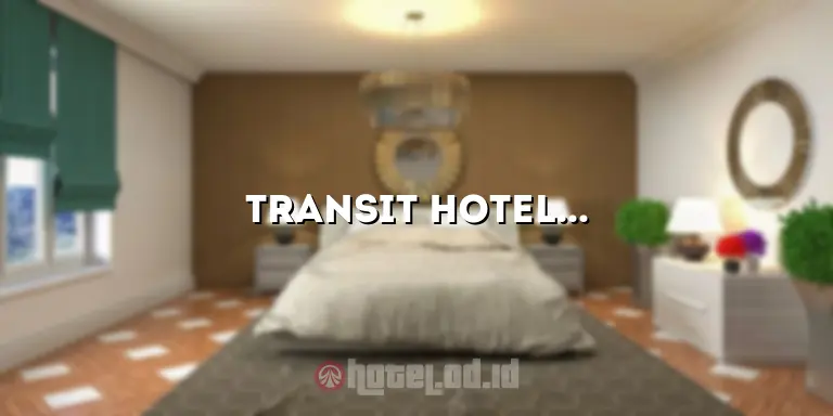 Transit Hotel Gambir: Tempat Ideal untuk Menghabiskan Waktu di Jakarta