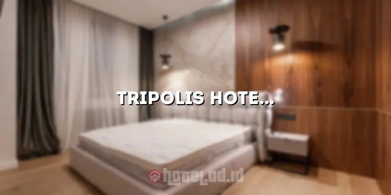 Tripolis Hotel: Penginapan Mewah di Tengah Kota
