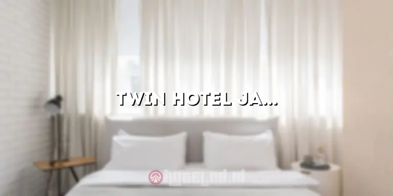 Twin Hotel Jakarta: Pengalaman Menginap yang Tak Terlupakan