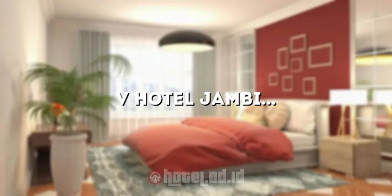 V Hotel Jambi: Fasilitas Mewah dan Pengalaman Menginap yang Luar Biasa