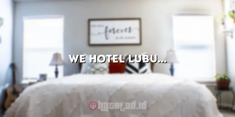 We Hotel Lubuk Linggau: Pengalaman Menginap yang Tak Terlupakan di Tengah Kota
