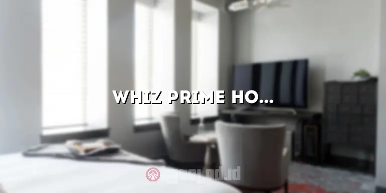 Whiz Prime Hotel: Penginapan Terbaik untuk Liburan Anda