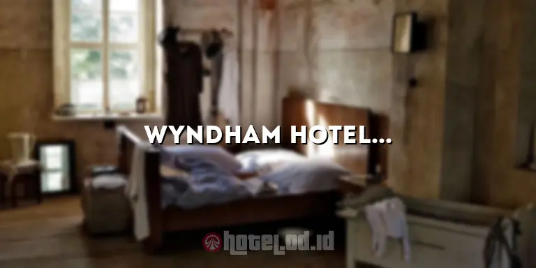 Wyndham Hotel Palembang: Hotel Mewah dengan Pelayanan Terbaik di Kota Palembang