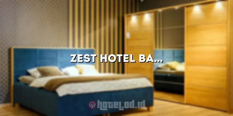 Zest Hotel Bandung: Penginapan yang Nyaman dan Terjangkau di Jantung Kota Bandung